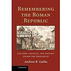 Andrew B Gallia: Remembering the Roman Republic