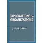 James G March: Explorations in Organizations