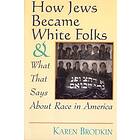 Karen Brodkin: How Jews Became White Folks and What That Says About Race in America