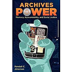 Randall C Jimerson: Archives Power: Memory, Accountability, and Social Justice