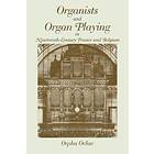 Orpha Ochse: Organists and Organ Playing in Nineteenth-Century France Belgium