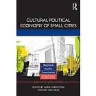 Anne Lorentzen, Bas van Heur: Cultural Political Economy of Small Cities