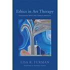 Lisa R Furman: Ethics in Art Therapy
