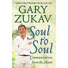 Gary Zukav: Soul to Soul: Communications from the Heart