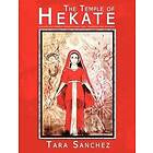 Tara Sanchez: The Temple of Hekate