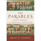 Brad H Young: The Parables Jewish Tradition and Christian Interpretation