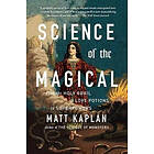 Matt Kaplan: Science of the Magical: From Holy Grail to Love Potions Superpowers