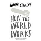 Noam Chomsky: How the World Works