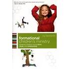 Ivy Beckwith: Formational Children`s Ministry Shaping Children Using Story, Ritual, and Relationship