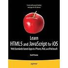 Scott Preston: Learn HTML5 And JavaScript For iOS: Web Standards-Based Apps iPhone, iPad, iPod Touch