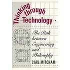 Carl Mitcham: Thinking through Technology