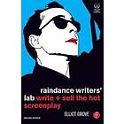 Elliot Grove: Raindance Writer's Lab: Write and Sell the Hot Screenplay 2nd Edition
