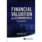 Kian Guan Lim: Financial Valuation And Econometrics (2nd Edition)
