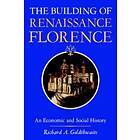Richard A Goldthwaite: The Building of Renaissance Florence