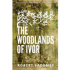 Robert La Combe: The Woodlands of Ivor