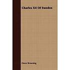 Oscar Browning: Charles XII Of Sweden