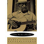 Mance Lipscomb: I Say Me for a Parable: The Oral Autobiography of Mance Lipscomb, Texas Bluesman