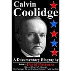 David Pietrusza: Calvin Coolidge: A Documentary Biography