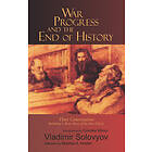 Vladimir Solovyov: War, Progress, and the End of History: Three Conversations, Including a Short Tale Antichrist