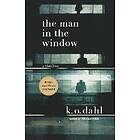 K O Dahl: The Man in the Window: A Thriller