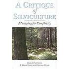 Klaus J Puettmann, K David Coates, Christian C Messier: A Critique of Silviculture