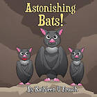 Kathleen Uptegraff Frosch: Astonishing Bats
