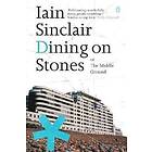 Iain Sinclair: Dining on Stones