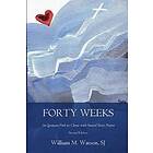 William Watson S J: Forty Weeks: An Ignatian Path to Christ with Sacred Story Prayer (Contemporary Art Second Edition)