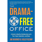 Kaley Klemp, Jim Warner: The Drama-Free Office: A Guide to Healthy Collaboration with Your Team, Coworkers, and Boss