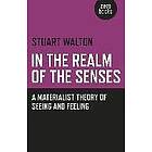 Stuart Walton: In The Realm of the Senses: A Materialist Theory Seeing and Feeling