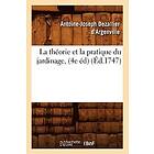 Antoine-Joseph Dezallier D'Argenville: La Theorie Et Pratique Du Jardinage, (4e Ed) (Ed.1747)