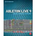 Keith Robinson: Ableton Live 9: Create, Produce, Perform