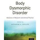 Katharine A Phillips: Body Dysmorphic Disorder