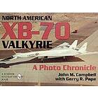 John M Campbell, Garry R Pape: North American Xb-70 Valkyrie: a Photo Chronicle