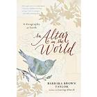 Barbara Brown Taylor: Altar In The World