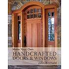 John Birchard: Make Your Own Handcrafted Doors &; Windows