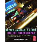 Joe Farace, Barry Staver: Better Available Light Digital Photography 2nd Edition