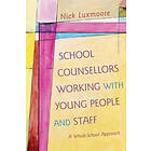 Nick Luxmoore: School Counsellors Working with Young People and Staff