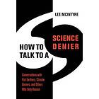 Lee McIntyre: How to Talk a Science Denier
