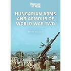 Peter Mujzer: Hungarian Arms and Armour of World War Two