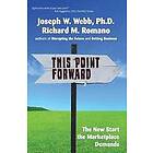 Richard M Romano, Joseph W Webb Ph D: This Point Forward: The New Start the Marketplace Demands