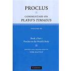 Proclus: Proclus: Commentary on Plato's Timaeus: Volume 3, Book Part 1, Proclus the World's Body
