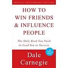 Dale Carnegie, Dale Carnegie, Dr Arthur R Pell: How To Win Friends And Influence People