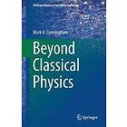 Mark A Cunningham: Beyond Classical Physics