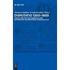 Marion Gindhart, Ursula Kundert: Disputatio 1200-1800