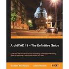 Scott H MacKenzie, Adam Rendek: ArchiCAD 19 The Definitive Guide
