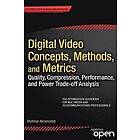 Shahriar Akramullah: Digital Video Concepts, Methods, and Metrics