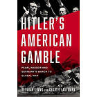 Brendan Simms, Charlie Laderman: Hitler's American Gamble: Pearl Harbor and Germ
