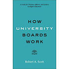 Robert A Scott: How University Boards Work