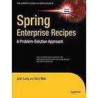 Gary Mak, Josh Long: Spring Enterprise Recipes: A Problem-Solution Approach